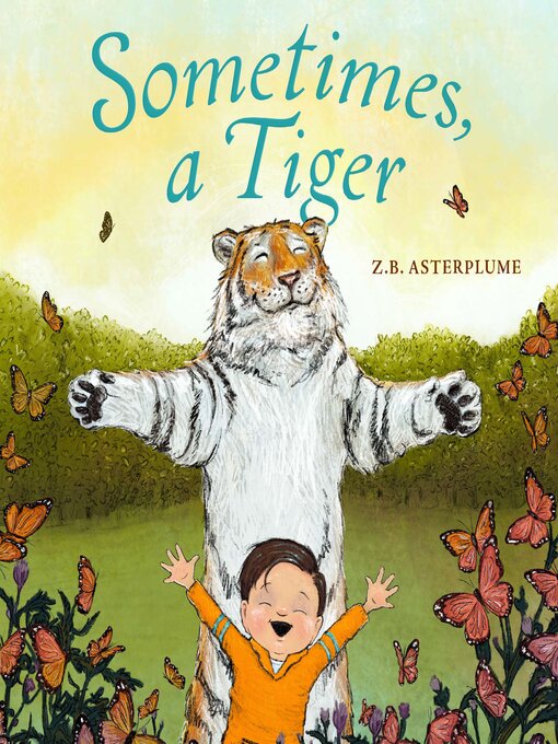 Title details for Sometimes, a Tiger by Z.B. Asterplume - Wait list